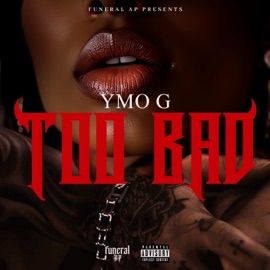 Too Bad Ymo G & Funeral AP