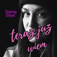 berryblue - TERAZ JUŻ WIEM