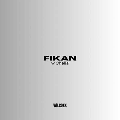 WiLCOXX - Fikan W Chella