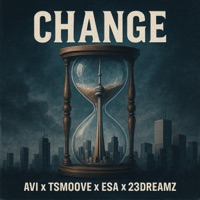Change (feat. TSmoove, Esa & 23Dreamz) - Single - Avi Da Artiste