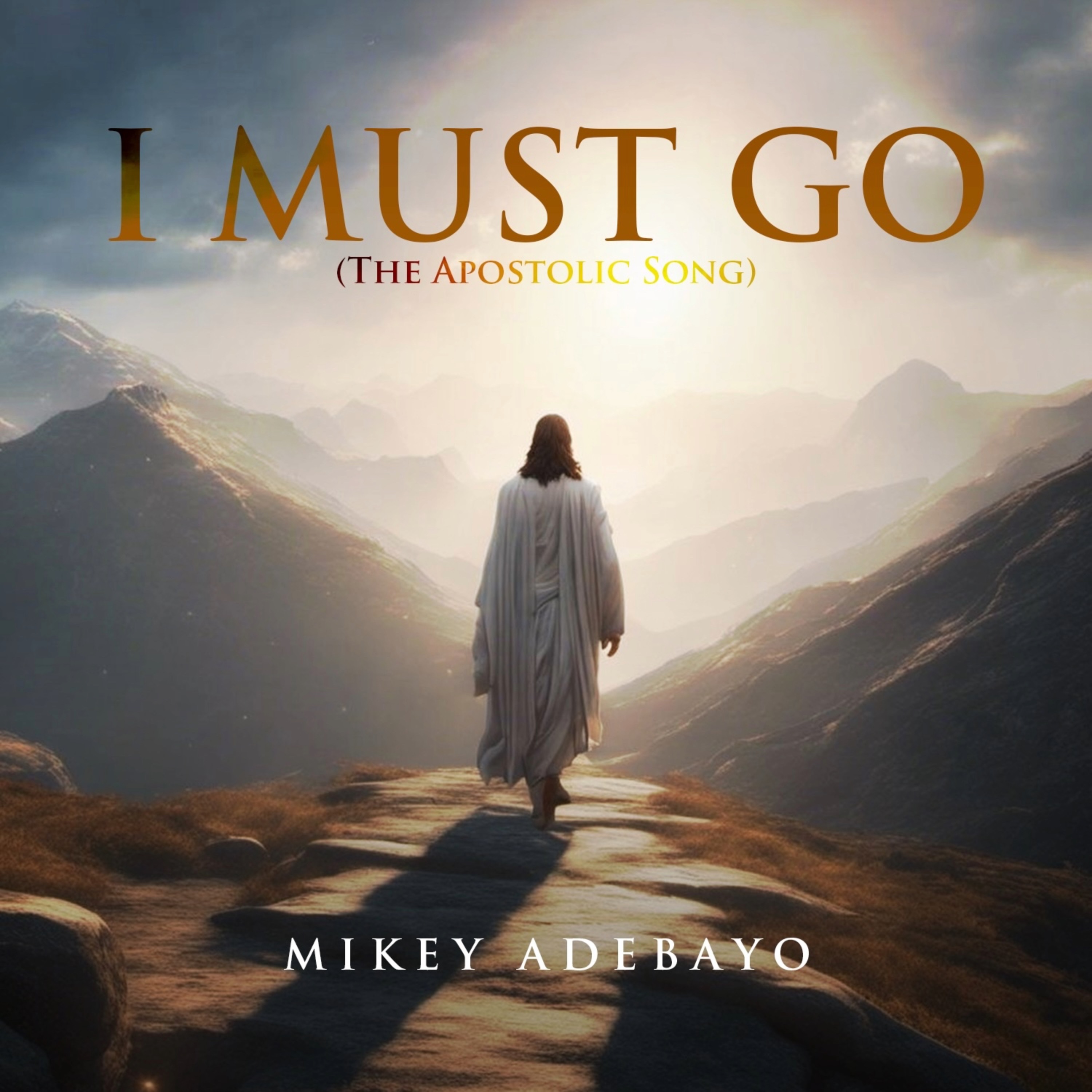I Must Go (The Apostolic Song) - Single