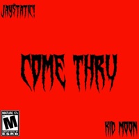 Come Thru (feat. Kid Moon) - Single - Jay$tatic!