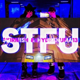 STFU $kirmish & hydrakuma13