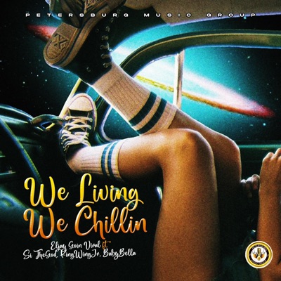 We Living We Chillin (feat. Si TheGod, KingWingJr & BabyBella) - Single