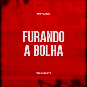 Furando a Bolha (feat. Prod Gloto)