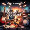 Alex Phoenix - La_Start_Up_Bullshit_Alex_PHOENIX