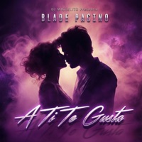 A Ti Te Gusta - Single - DJ Miguelito & Blade Pacino