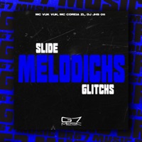 Slide Melodichs Glitchs - Single - Mc Vuk Vuk, MC COREIA ZL & DJ JHS 011