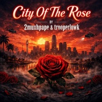 City Of The Rose (feat. trooperlowk) - Single - 2muxhpape