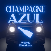Champagne Azul - Single - Willy K & El Medussa