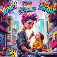 BELLAQUEANDO (feat. Crazy duany) - Single - Un yompy