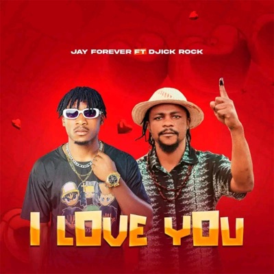 I Love You (feat. Djick Rock & Jay Forever) - Single