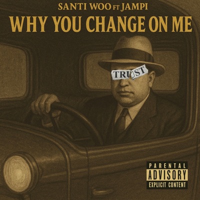 WHY YOU CHANGE ON ME (feat. Jampi) - Single