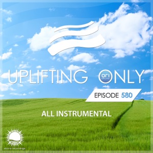 Uplifting Only 580: No-Talking DJ Mix (All Instrumental) [March 2024] {FULL}