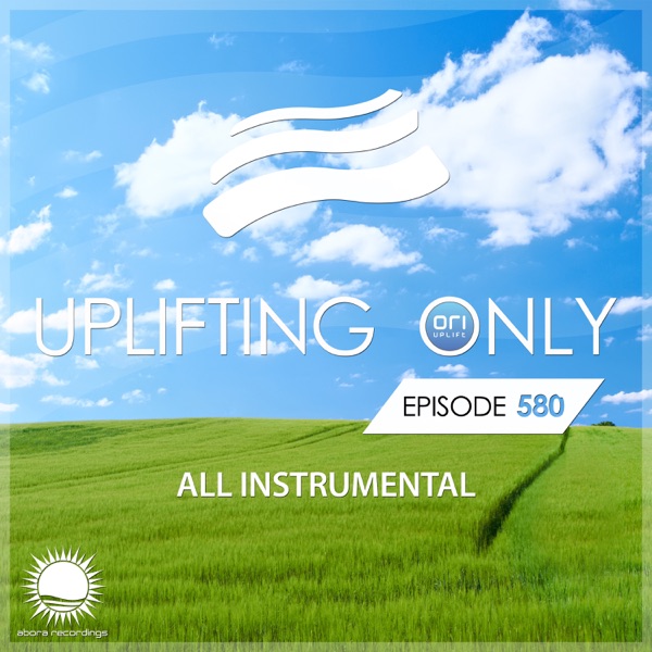Uplifting Only 580: No-Talking DJ Mix (All Instrumental) [March 2024] {FULL}