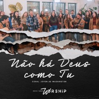 Não Há Deus Como Tu (Novo Tempo Worship) [Ao Vivo] - Single - Coral Jovem de Washington