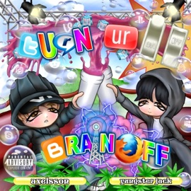 TURN UR BRAIN OFF (feat. Yungster Jack) axelsson