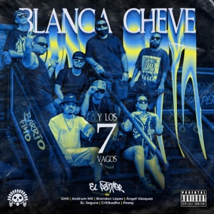 Blanca cheve y los 7 vagos Cypher #1 (feat. Ghs, Andrum MX, Brandon Lopez, Ángel Vazquez, Señor Segura, Critikadho & Poesy)