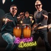 Buenos Deseos - Single