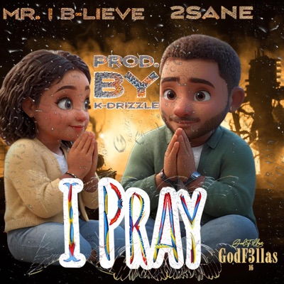I Pray (feat. 2sane, K-Drizzle & GodF3llas) - Single