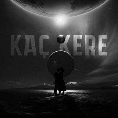 Kaç Kere (feat. Naiadd) - Single