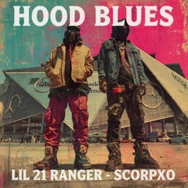 Hood Blues (feat. ScorpXo) Lil 21 Ranger