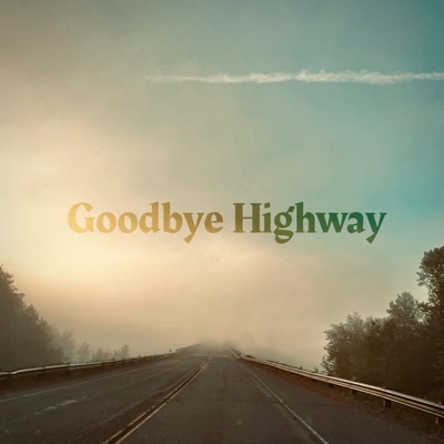 Goodbye Highway - Single