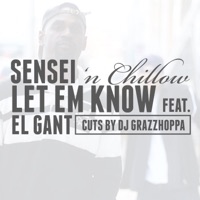 Let 'Em Know (feat. El Gant & Dj Grazzhoppa) - Single - El Da Sensei & Chillowproductions