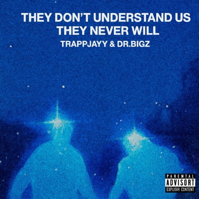 They Don't Understand Us They Never Will