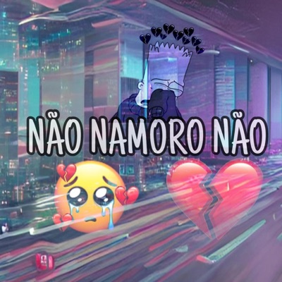 NÃO NAMORO NÃO (Mc Lex da GB Remix) - Single