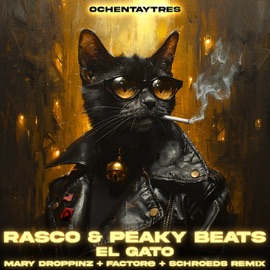 El Gato (Mary Droppinz + FACTORe + SCHROEDS Remix) DJ Rasco & Peaky Beats