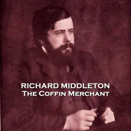 The Coffin Merchant: From their pens to your ears, genius in every story