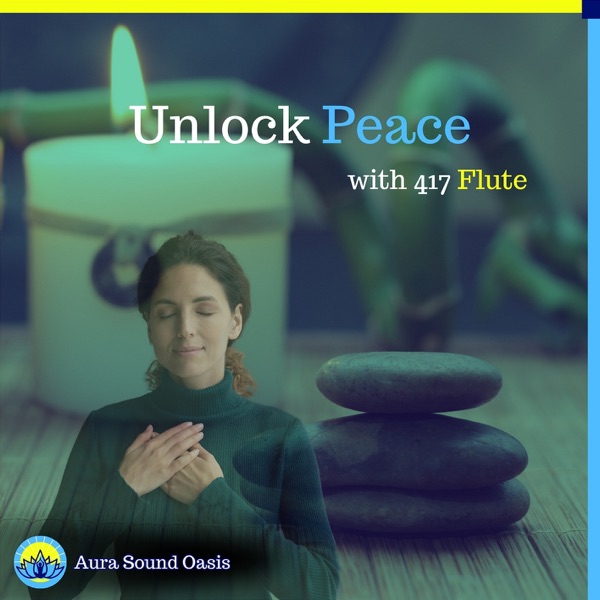 Unlock Peace with 417 Hz Flute