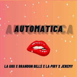 Automatica (feat. Brandon bill$, La piry & Jeremy) La Gigi