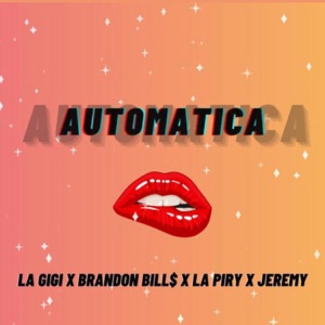 Automatica (feat. Brandon bill$, La piry & Jeremy)