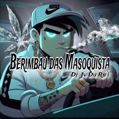 BERIMBAU DAS MASOQUISTA (DJ JV Du RB) (feat. MC SMOKE OG & J MC) - Single