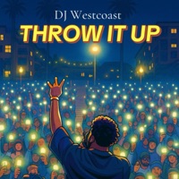 THROW IT UP - Single - Dj Westcoast