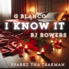 I know it (feat. BJ Bowers & Sparkz tha Trakman) - Single