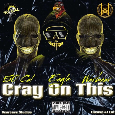 Cray On This (feat. 50Cal & Elusive Eagle) - Single