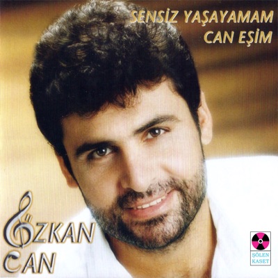 Sensiz Yaşayamam / Can Eşim