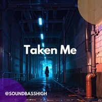 Taken Me - Single - SoundBassHigh