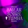 Bailar Sobre La Tumba - Single