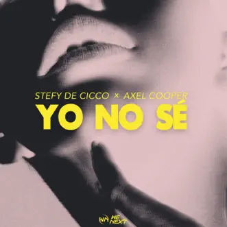 Yo No Sé (Extended Mix) - Single by Stefy De Cicco & Axel Cooper album reviews, ratings, credits