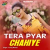 Tera Pyar Chahiye - Single