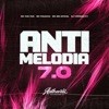 Anti Melodia 7.0 (feat. Mc Pikachu & Mc Vuk Vuk) - Single