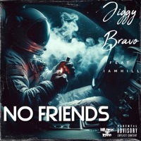 NO FRIENDS (feat. iamhill) - Single - Jiggy Bravo