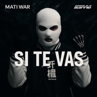 SI TE VAS (Radio Edit) - Single - Mati War
