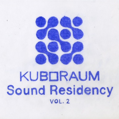 Kuboraum Sound Residency Vol. 2
