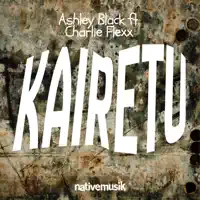 Kairetu — Charlie Flexx, Ashley Black