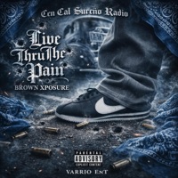 Live Thru The Pain (feat. Varrio EnT & Brown Xposure) [Live] - Single - Cen Cal Sureño Radio